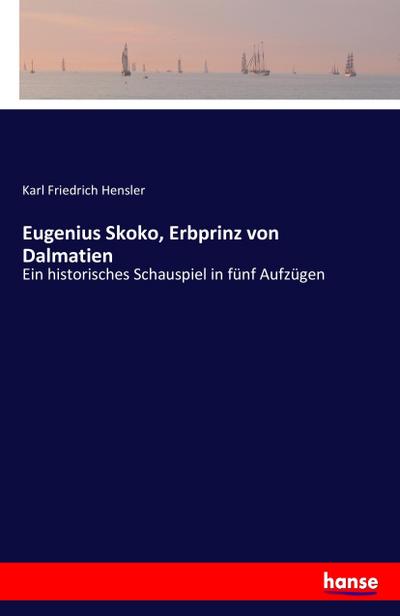 Eugenius Skoko, Erbprinz von Dalmatien