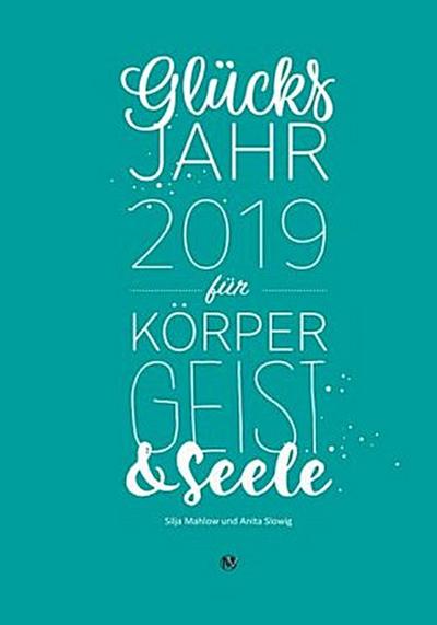 Glücksjahr 2019 für Körper, Geist & Seele
