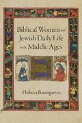 Biblical Women and Jewish Daily Life in the Middle Ages