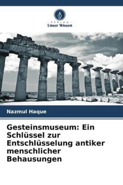 Gesteinsmuseum: Ein Schlüssel zur Entschlüsselung antiker menschlicher Behausungen