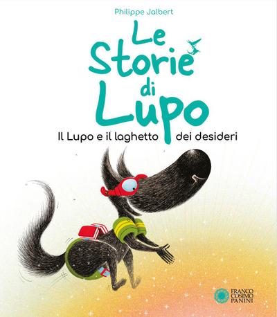 Il lupo e il pozzo dei desideri. Le storie di Lupo