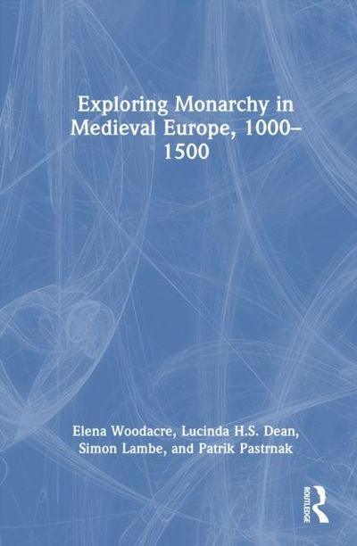 Exploring Monarchy in Medieval Europe, 1000-1500