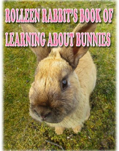 Rolleen Rabbit’s Book of Learning About Bunnies