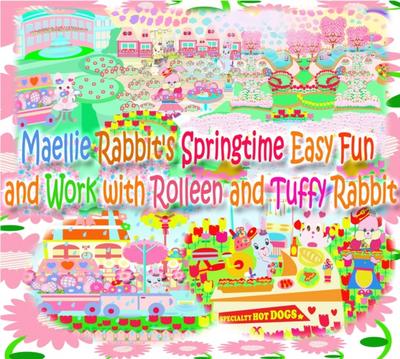Maellie Rabbit’s Springtime Easy Fun and Work with Rolleen and Tuffy Rabbit