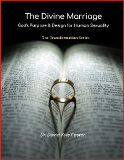 Divine Marriage: God’s Purpose & Design for Human Sexuality