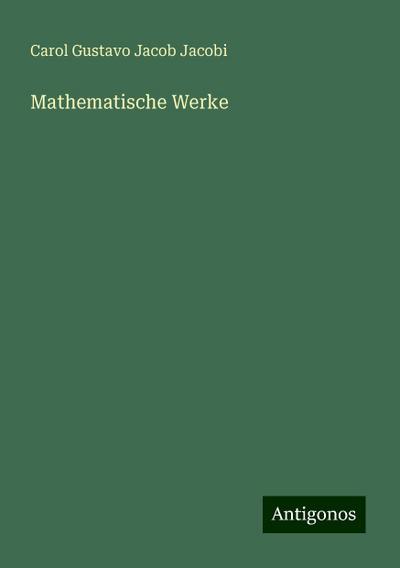 Jacobi, C: Mathematische Werke