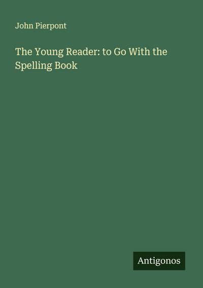 The Young Reader: to Go With the Spelling Book