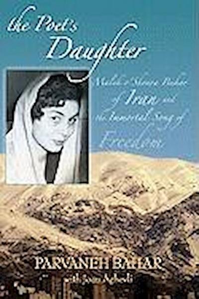 The Poet’s Daughter: Malek O’Shoara Bahar of Iran and the Immortal Song of Freedom