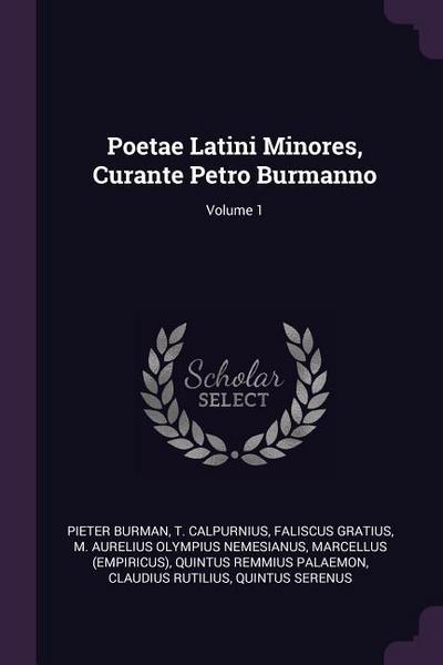 Poetae Latini Minores, Curante Petro Burmanno; Volume 1