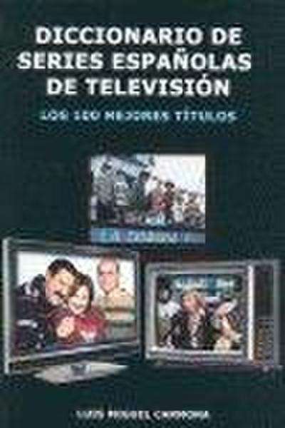 Diccionario de series españolas de televisión : los 100 mejores títulos