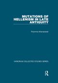 Mutations of Hellenism in Late Antiquity