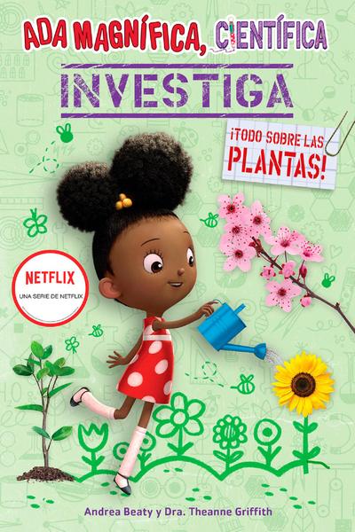 ADA Magnífica, Científica Investiga: Todo Sobre Las Plantas / The Why Files: Plants