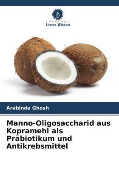 Manno-Oligosaccharid aus Kopramehl als Präbiotikum und Antikrebsmittel