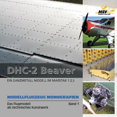 Modellflugzeug Monografien: Das Flugmodell als technisches Kunstwerk. Band 1 : DHL-2 Beaver