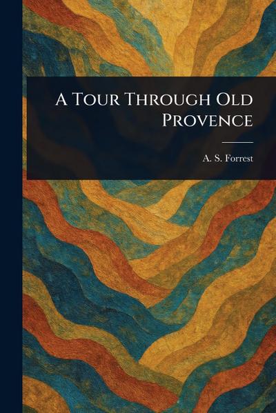 A Tour Through Old Provence