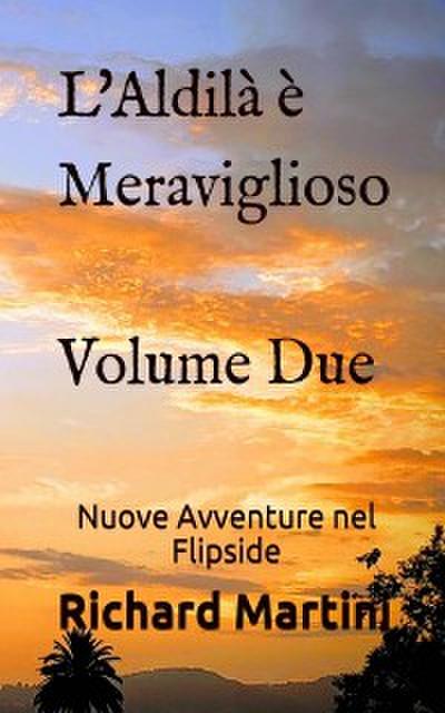 L’’Aldilà è Meraviglioso: Nuove Avventure nel Flipside (Volume 2)
