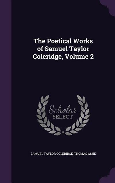The Poetical Works of Samuel Taylor Coleridge, Volume 2