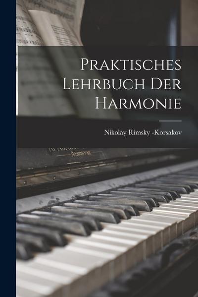 Praktisches Lehrbuch der Harmonie