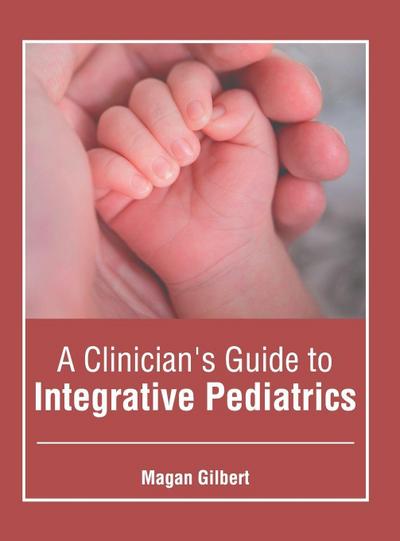 A Clinician’s Guide to Integrative Pediatrics