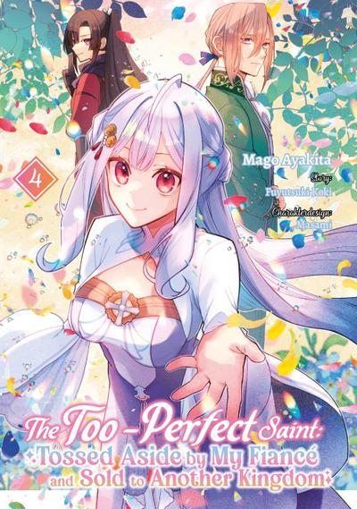 The Too-Perfect Saint: Tossed Aside by My Fiancé and Sold to Another Kingdom (Manga), Band 04 (deutsche Ausgabe)