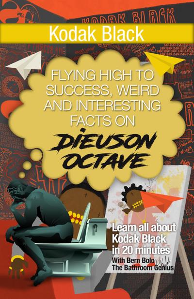 Kodak Black (Flying High to Success Weird and Interesting Facts on Dieuson Octave!)
