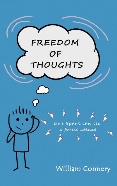 Freedom of Thoughts One spark can set a forest ablaze