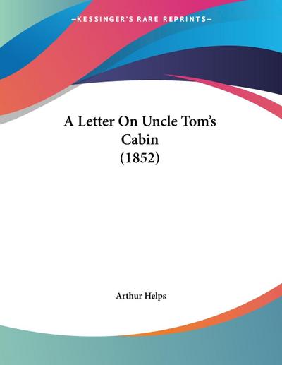 A Letter On Uncle Tom’s Cabin (1852)