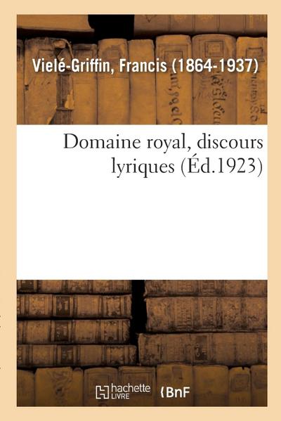 Domaine Royal, Discours Lyriques