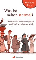Was ist schon normal?: Warum alle Menschen gleich und doch verschieden sind
