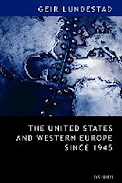 The United States and Western Europe Since 1945 From "Empire" by Invitation to Transatlantic Drift (Paperback)