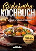 Südafrika Kochbuch: 100 traditionelle Rezepte aus 