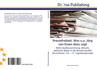 Pressefreiheit. Was u.a. Jörg van Essen dazu sagt