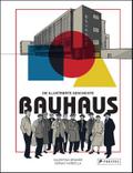 Bauhaus - Die illustrierte Geschichte