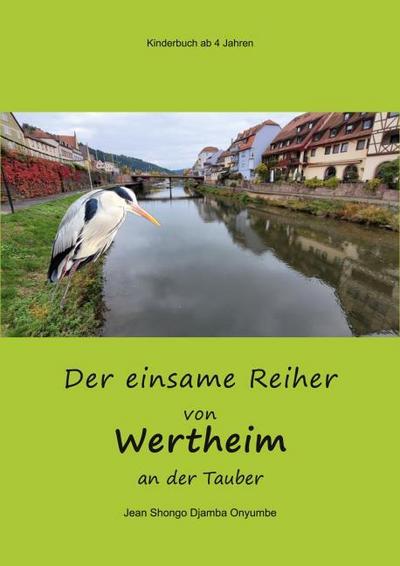 Der einsame Reiher von Wertheim an der Tauber