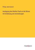 Auslegung des Briefes Pauli an die Römer mit Einleitung und Anmerkungen