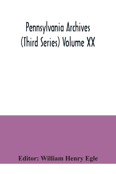 Pennsylvania archives (Third Series) Volume XX