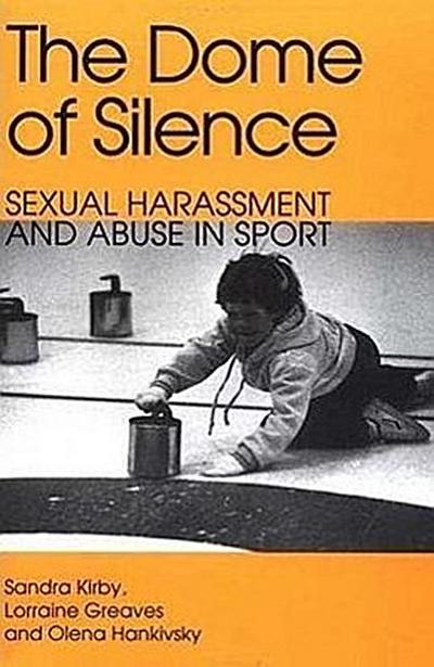 The Dome of Silence: Sexual Harrassment and Abuse in Sport
