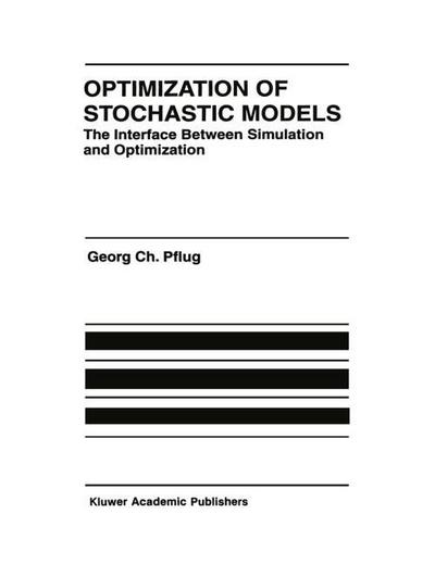 Optimization of Stochastic Models: The Interface Between Simulation and Optimization (The Springer International Series in Engineering and Computer Science (373), Band 373)