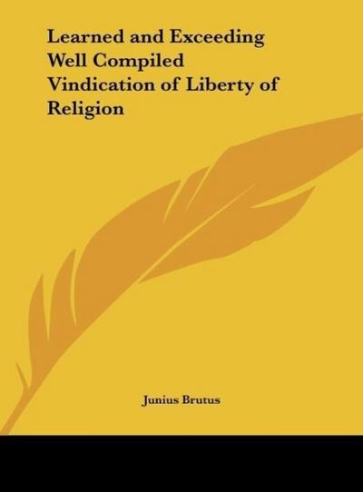 Learned and Exceeding Well Compiled Vindication of Liberty of Religion