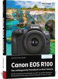 Canon EOS R100: Das umfangreiche Praxisbuch zu Ihrer Kamera