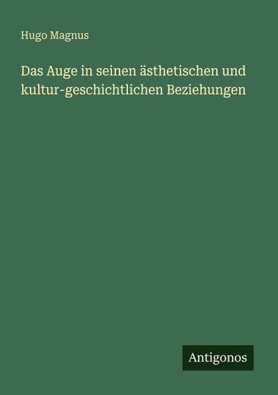 Das Auge in seinen ästhetischen und kultur-geschichtlichen Beziehungen