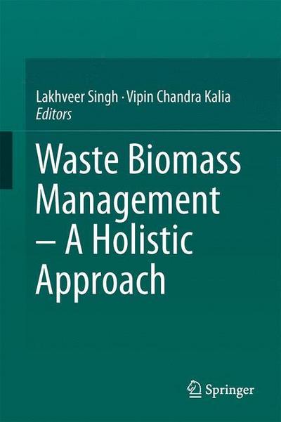 Waste Biomass Management ¿ A Holistic Approach