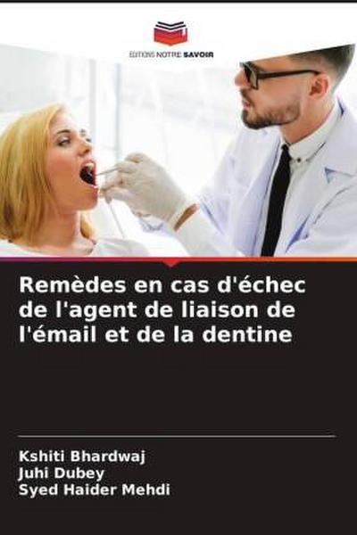 Remèdes en cas d’échec de l’agent de liaison de l’émail et de la dentine