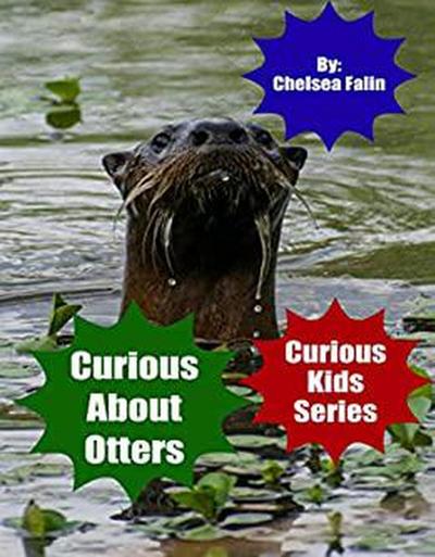 Curious About Otters (Curious Kids Series, #4)
