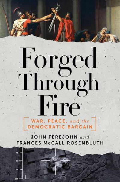 Forged Through Fire: War, Peace, and the Democratic Bargain