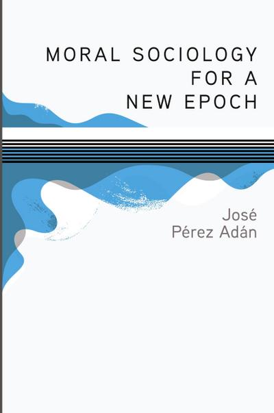 Moral Sociology for a New Epoch