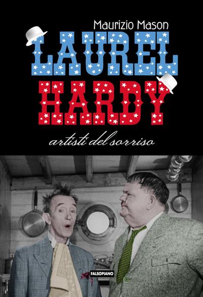 Mason, M: Laurel Hardy. Artisti del sorriso