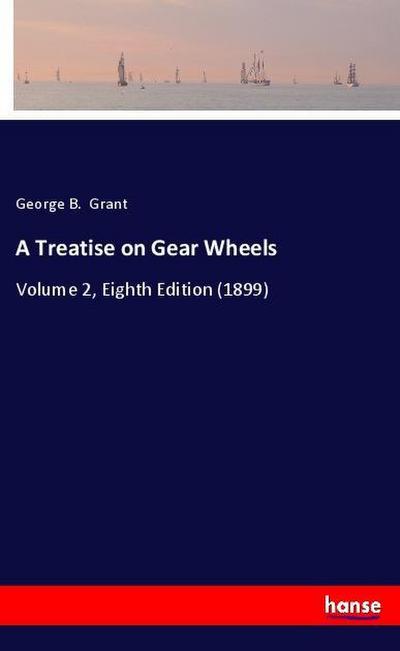 A Treatise on Gear Wheels
