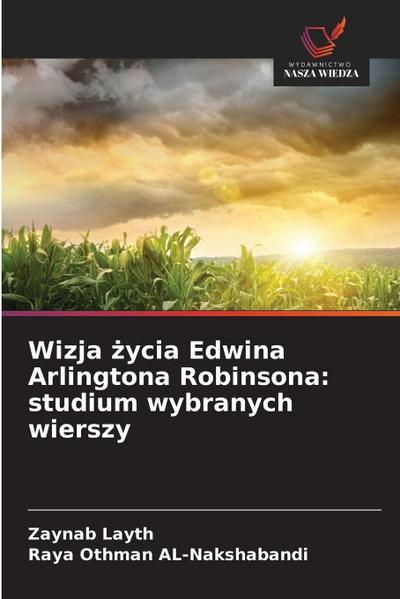 Wizja ¿ycia Edwina Arlingtona Robinsona: studium wybranych wierszy
