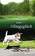 Müller, T: Das kleine Buch vom Alltagsglück